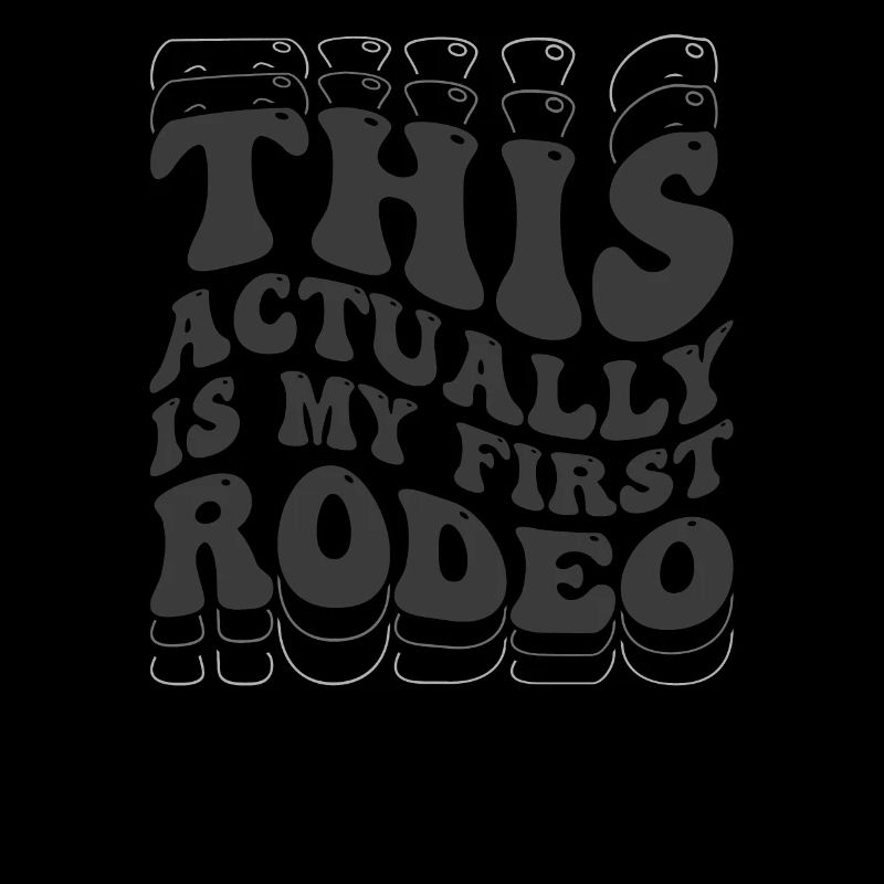 This Actually Is My First Rodeo