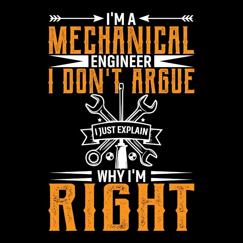 I'm a mechanical engineer, I don't argue