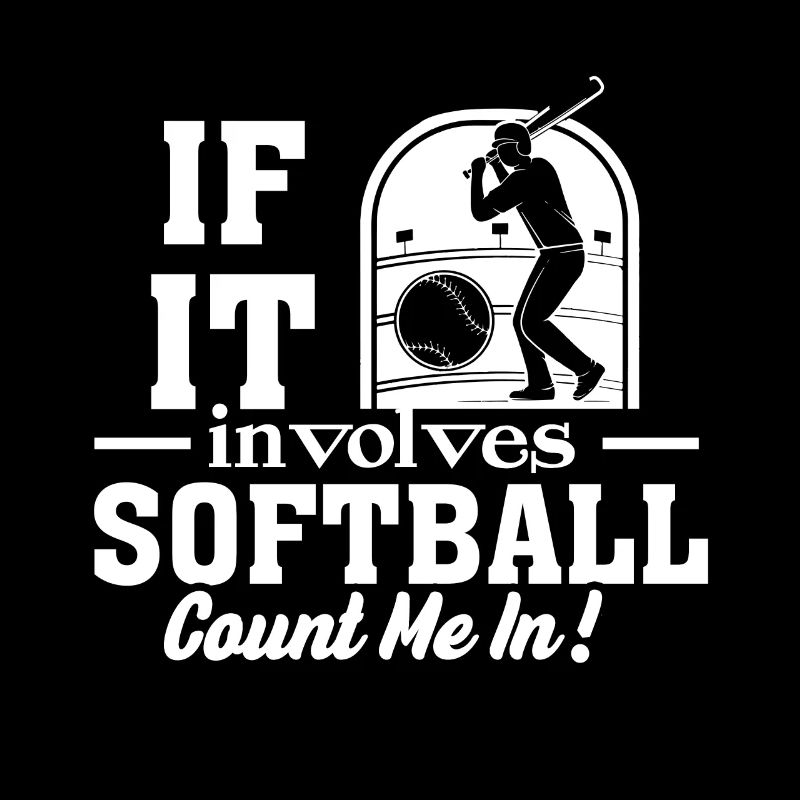 Softball If It Involves Softball Count Me In