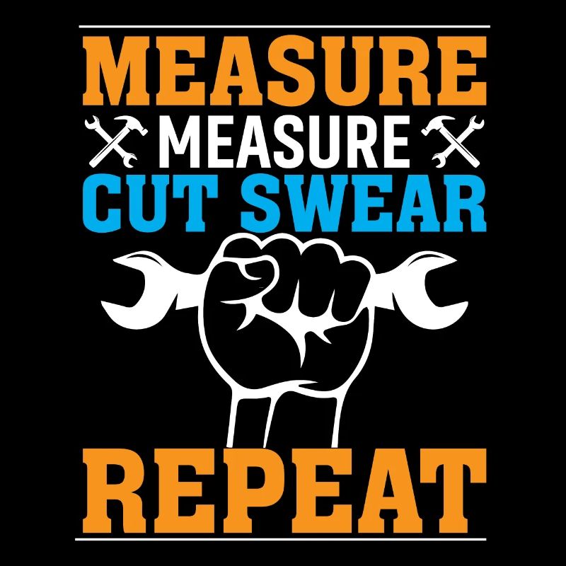 measuring, measuring, cutting, swearing, repeating