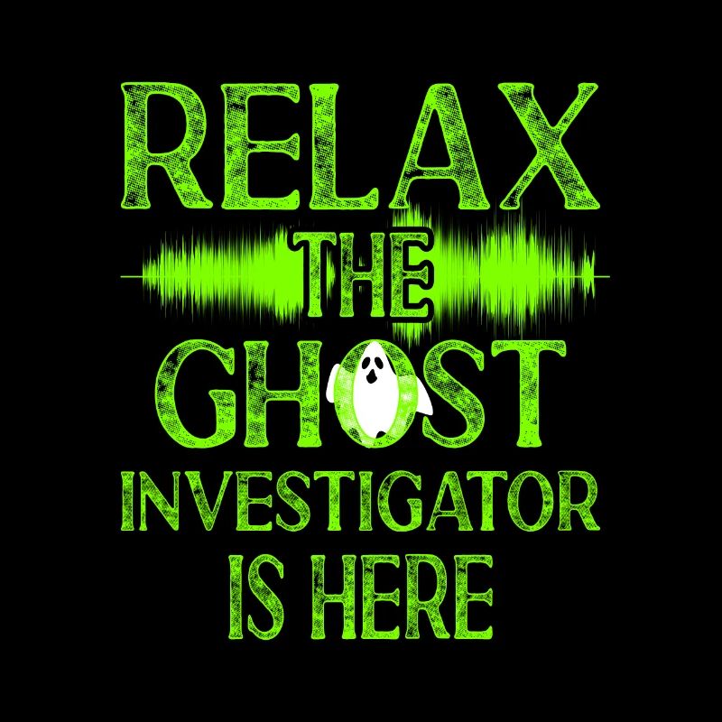 Paranormal Ghost Hunter Is Here - Relax Bro Design