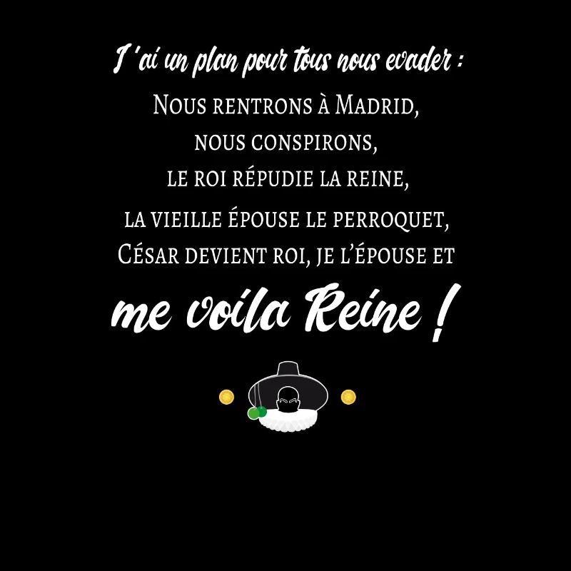J'ai un plan pour tous nous évader -Réplique culte