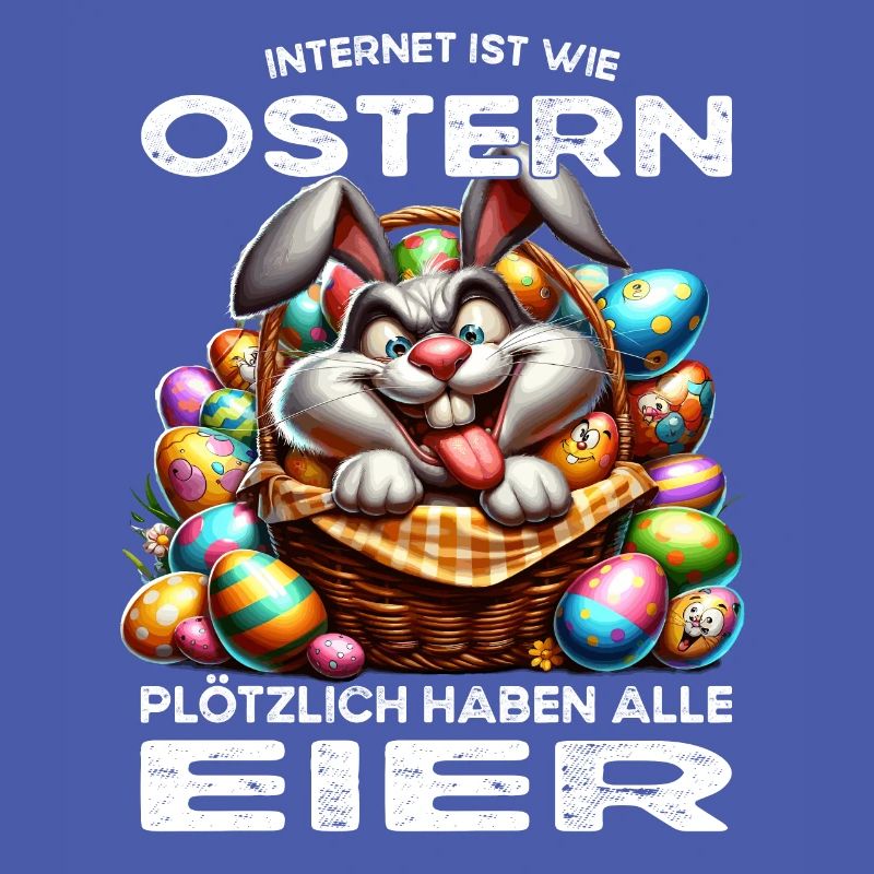 Internet is like Easter: Everyone has eggs