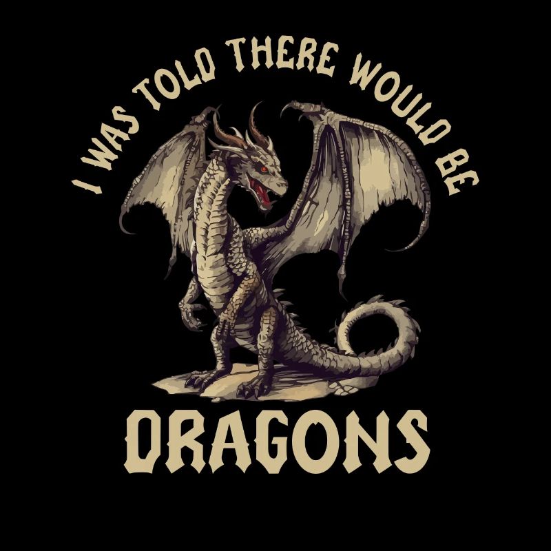 I was told that there would be dragons