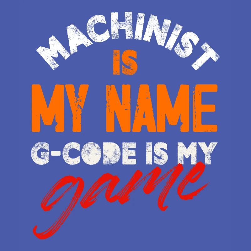 Machiniste est mon nom G-code est mon jeu Cnc