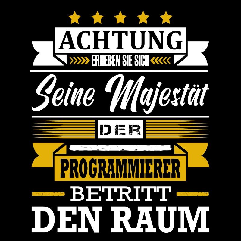 Achtung Seine Majestät Der Programmierer Spruch IT