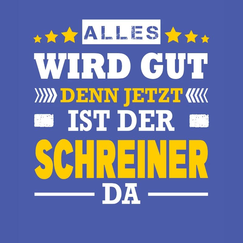 Alles Wird Gut Denn Jetzt Ist Der Schreiner Da