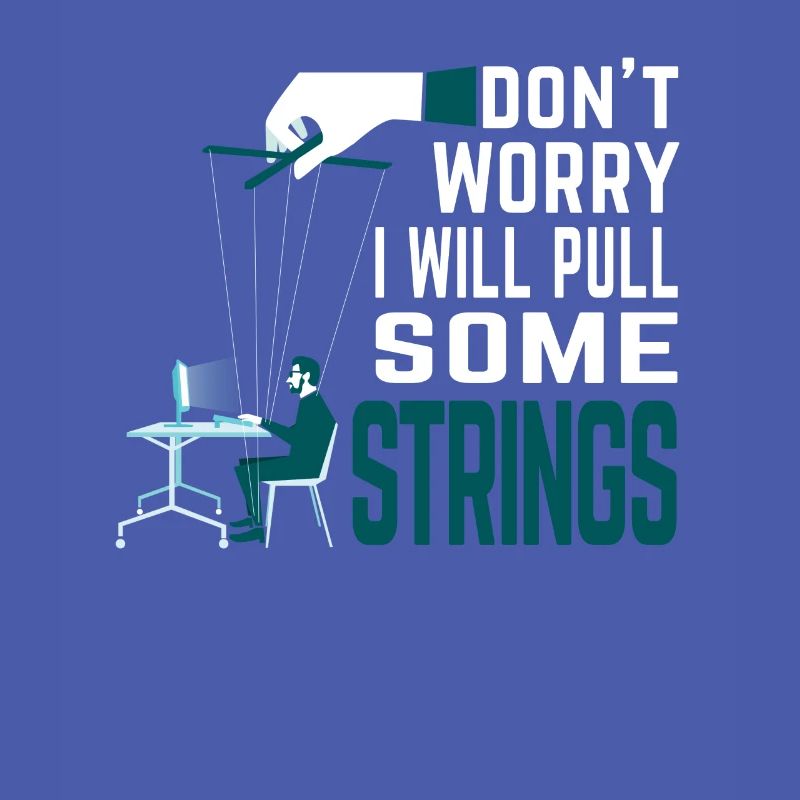 Don't worry, I'll pull the strings - Programmer