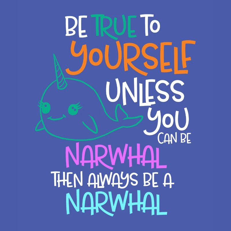Sei dir selbst treu, es sei denn, du kannst ein Narwal sein
