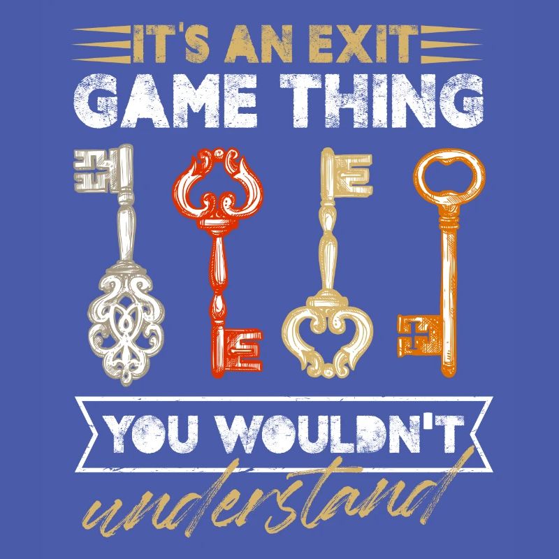 It's An Exit Game Thing You Wouldn't Understand