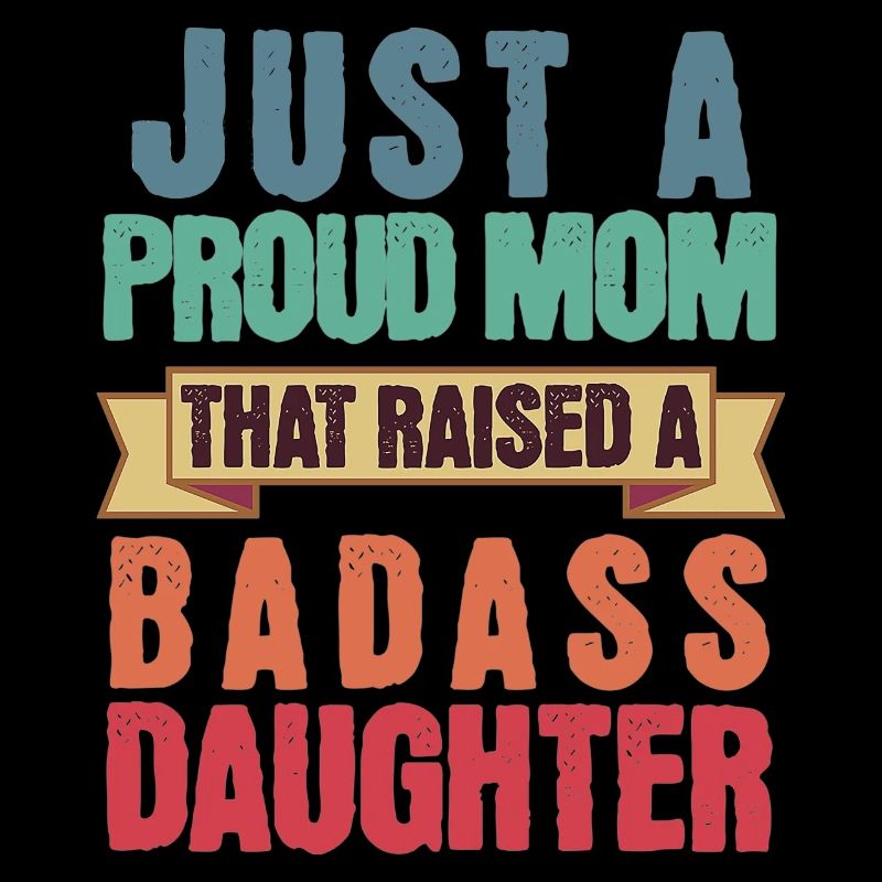 Nur eine stolze Mutter, die eine knallharte Tochter großgezogen hat