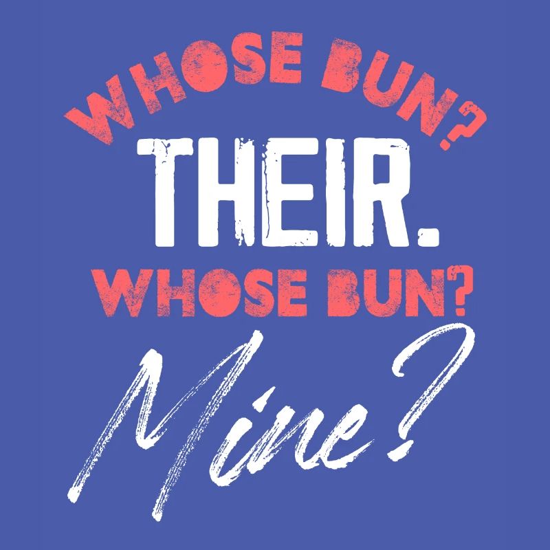 whose bun their whose bun mine Design