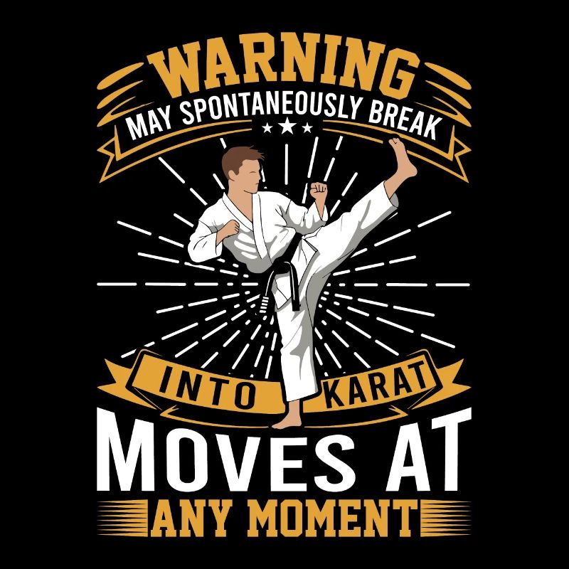 Warning: May spontaneously break into karate moves