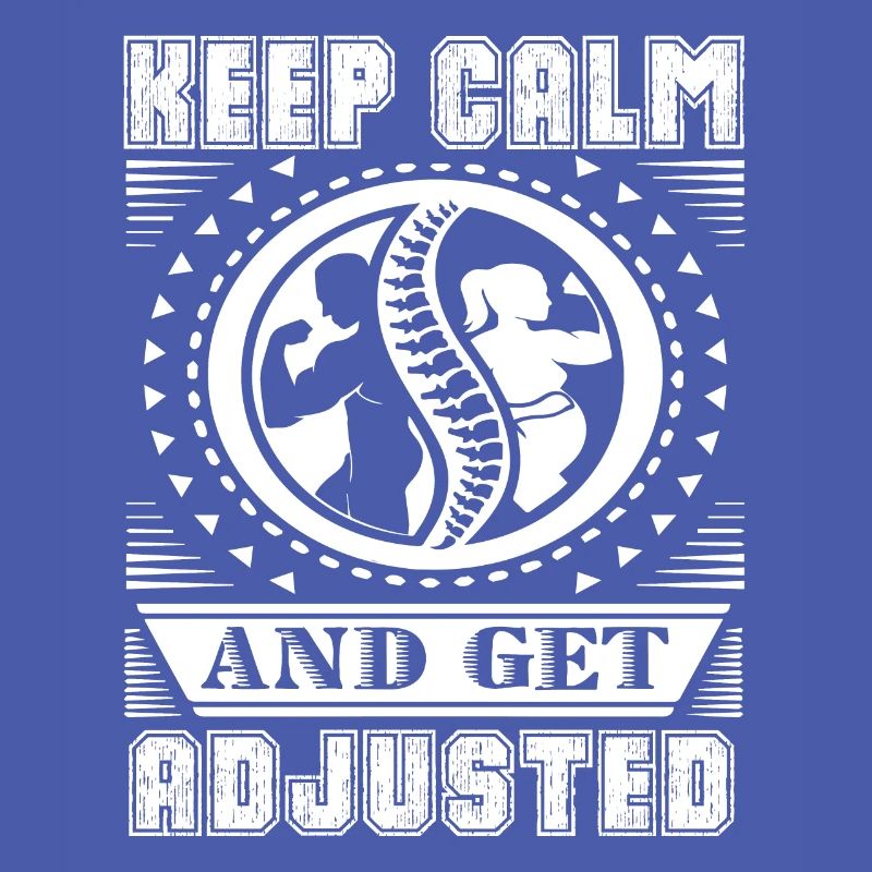 Chiropractor Keep Calm And Get Adjusted