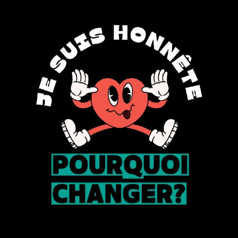 Je suis honnête pourquoi changer