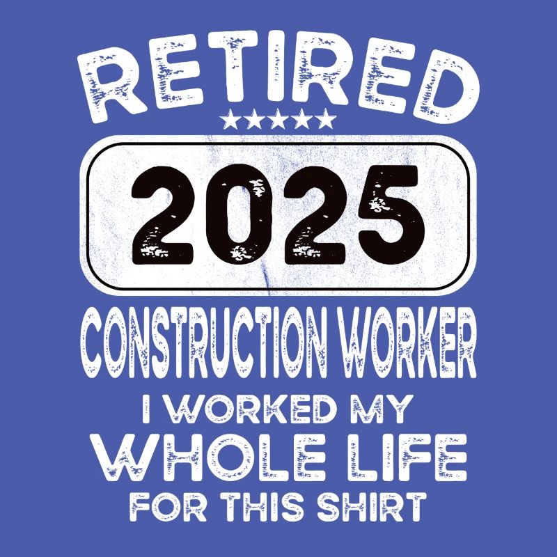 Retired Construction worker 2025