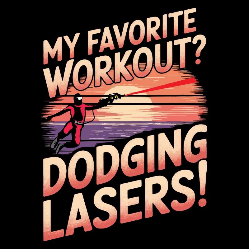 My favorite workout? Dodging lasers!