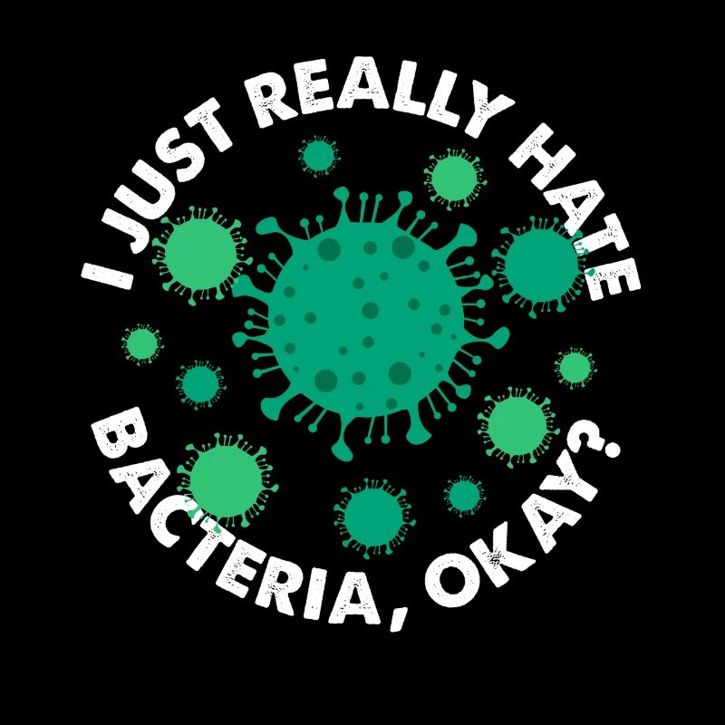 I Just Really Hate Bacteria Okay Germaphobia