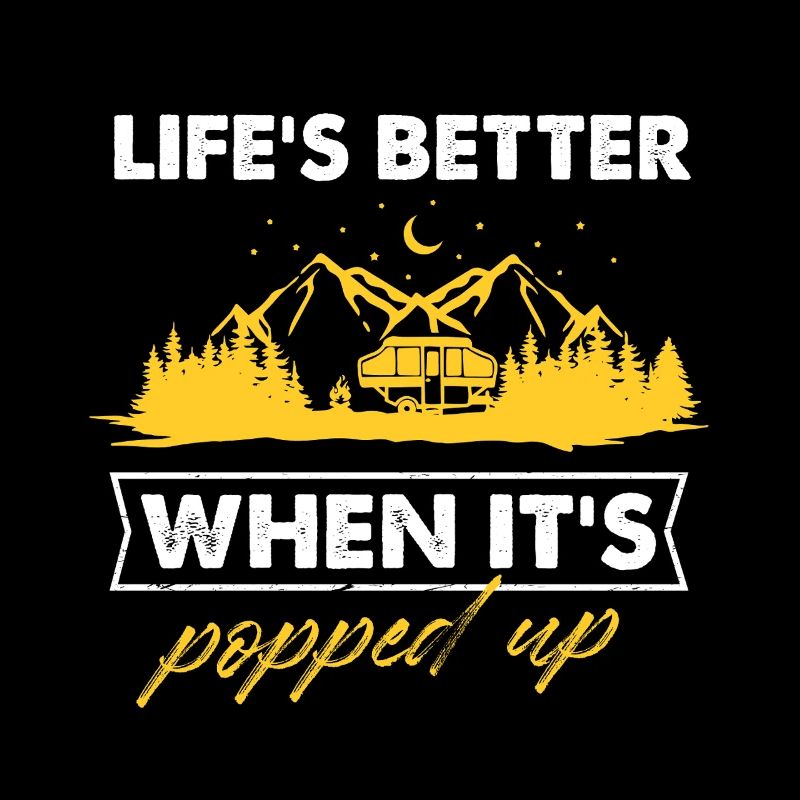 Life's Better When It's Popped Up caravanning