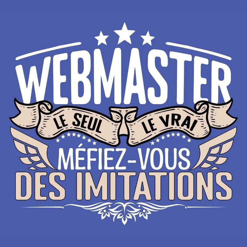 Webmaster le seul Webmaster le vrai Webmaster