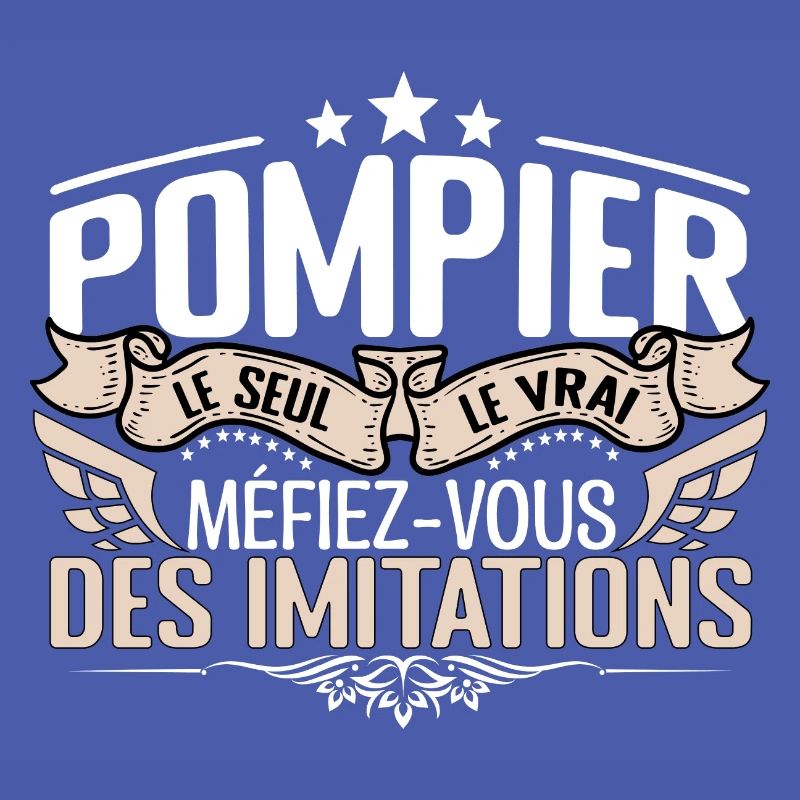 Pompier le seul Pompier le vrai Pompier