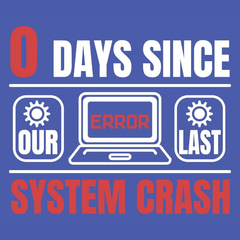 Technical Support 0 Days Since Our Last PC Crash