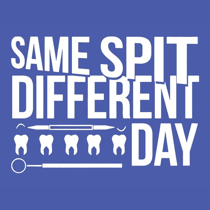 Dentist Same Spit Different