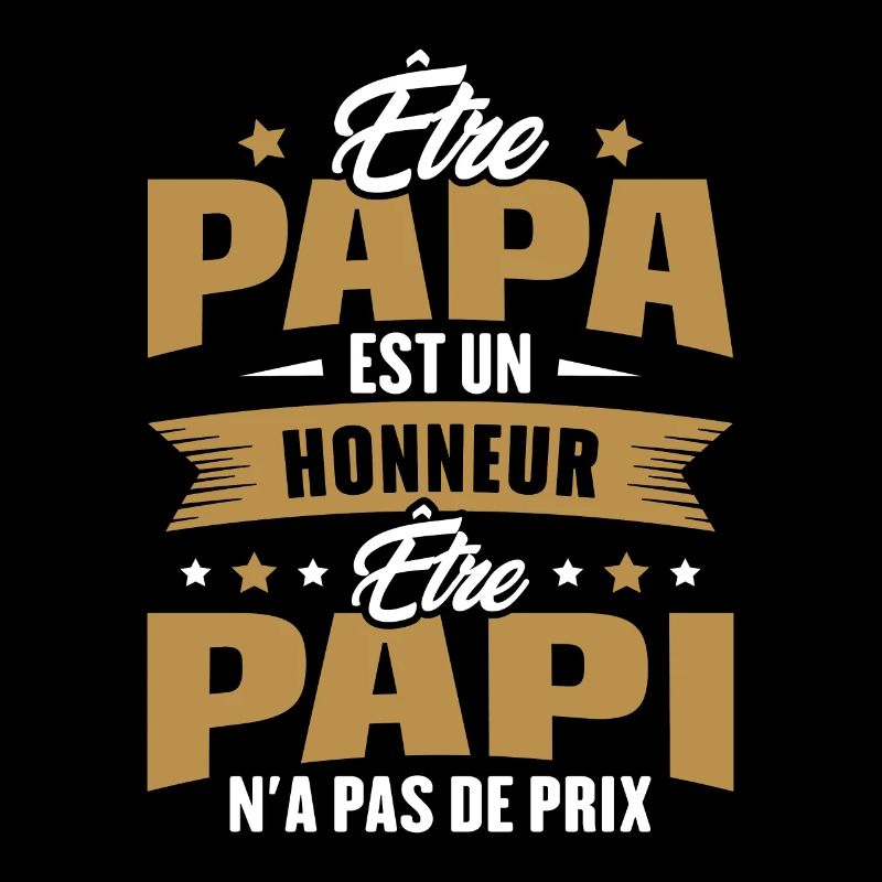être papa est un honneur être papi n'a pas de prix