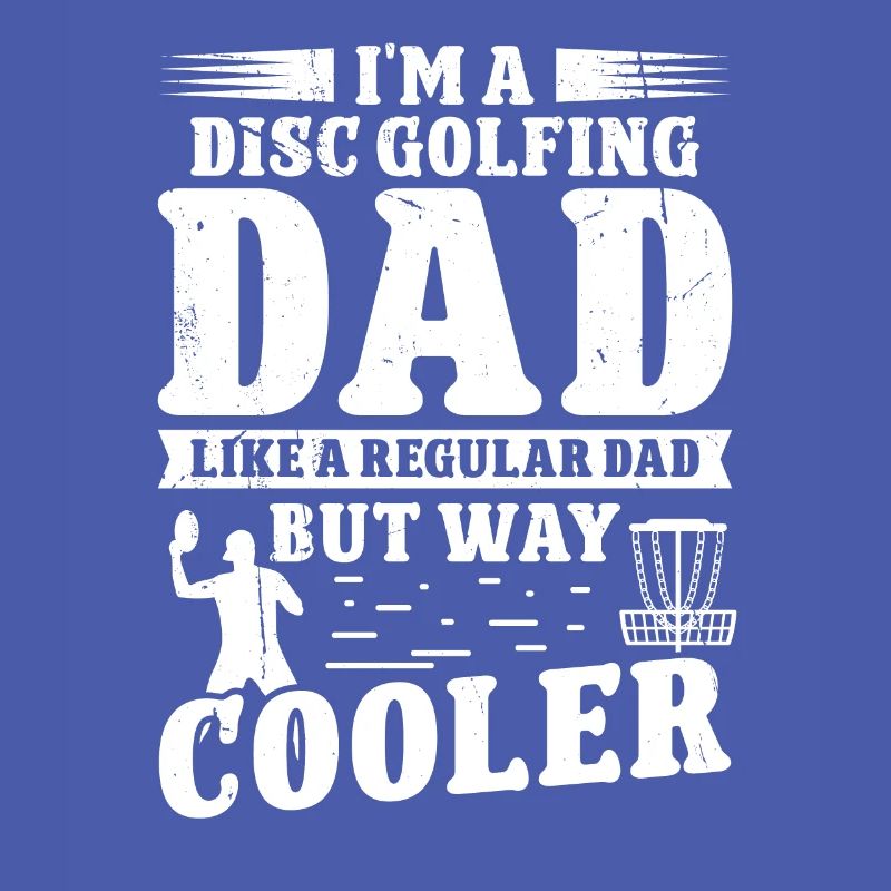 Disc Golfing dad normal Dad but way