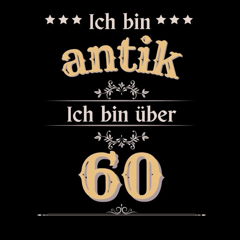Ich bin antik ich bin über 60