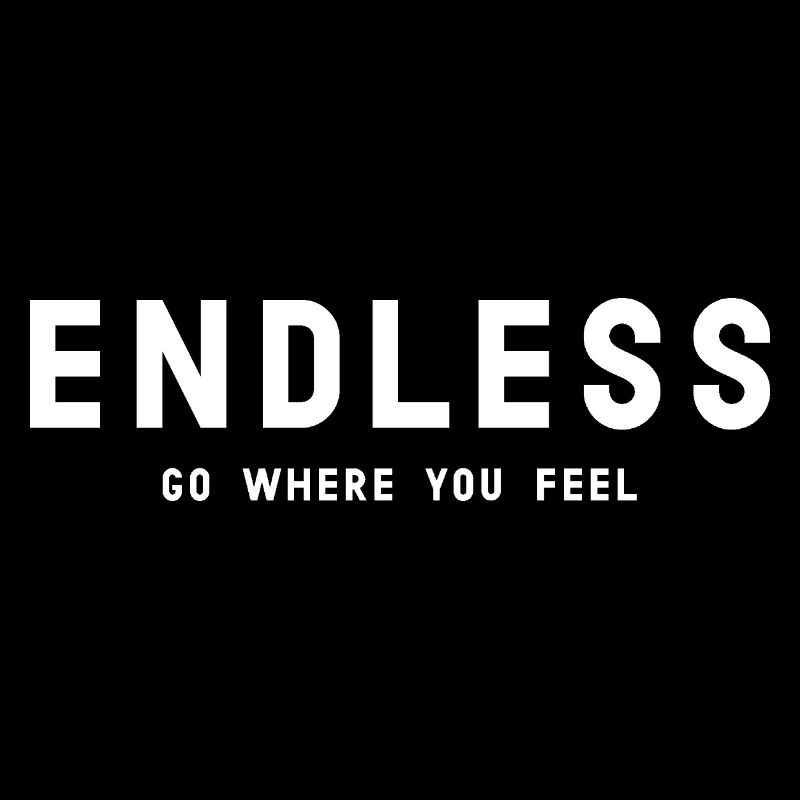 ENDLESS Go where you feel