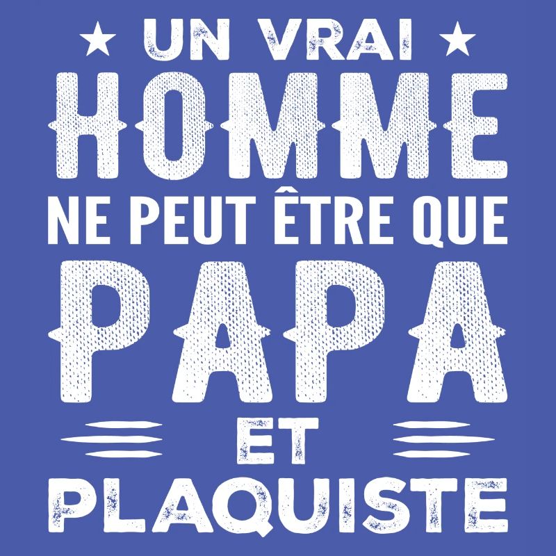 A Real Man Is Only Dad and Plasterer