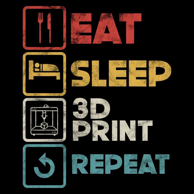 Eat Sleep Repeat – Drôle de fabrication additive 3D
