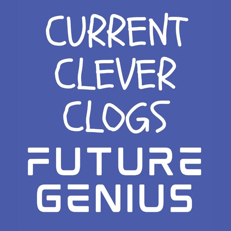 Current Clever Clogs Future Genius