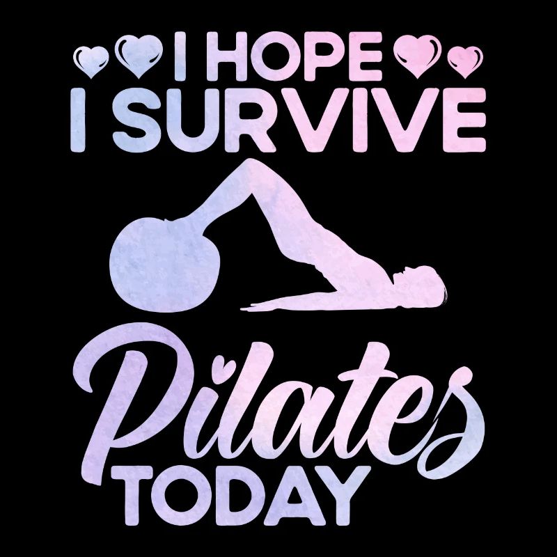 Pilates Ich hoffe ich überlebe heute Pilates Gesch