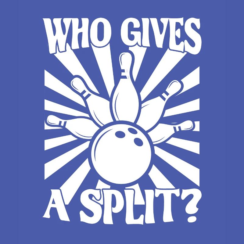 Bowling Spruch Who gives a Split 2