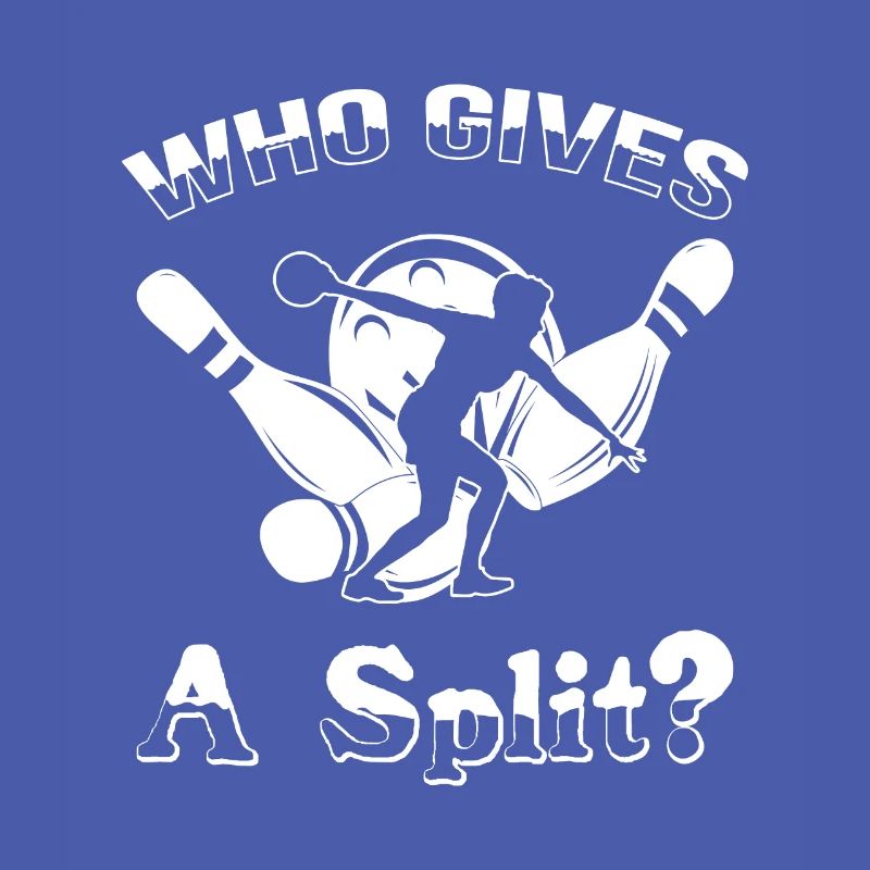 Bowling Spruch Who gives a Split