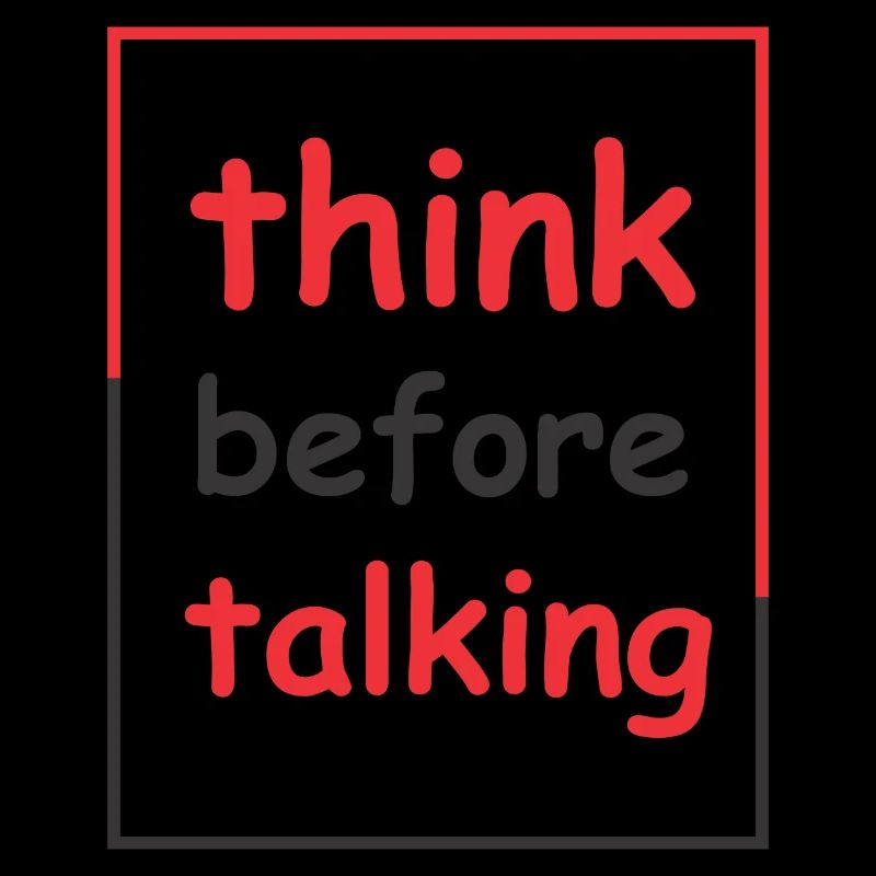 think before talking