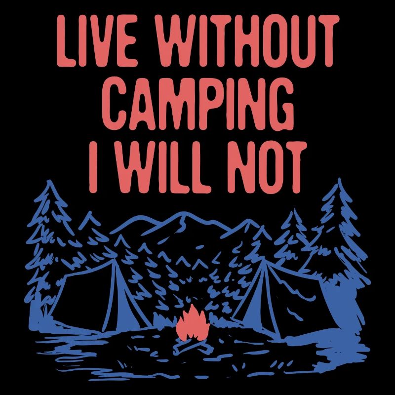 Live Without Camping Camper Hiking Camp Hiker