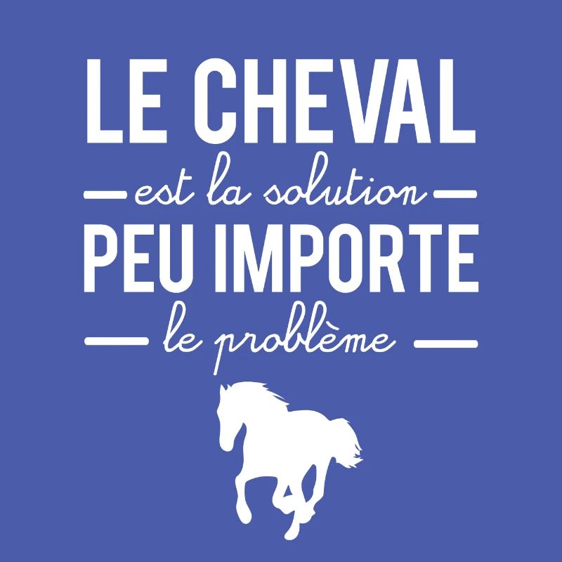 Le cheval est la solution peu importe le problème