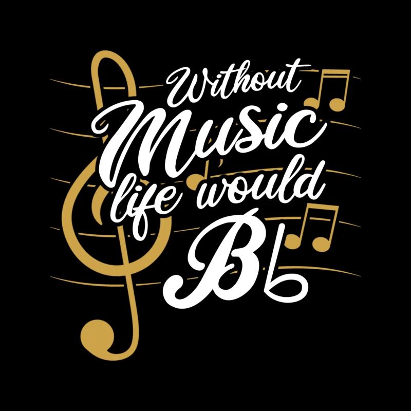 Without Music Life Would B Flat II Gift