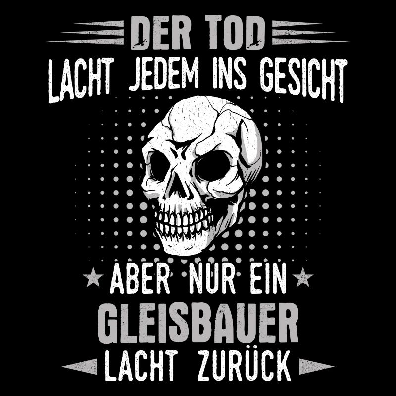 Gleisbauer Gleisbau Eisenbahn Gleise Beruf Spruch