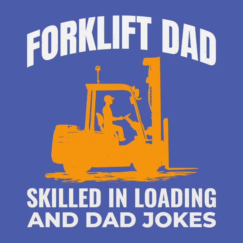Forklift Operator Dad Heavy Equipment Driver Funny