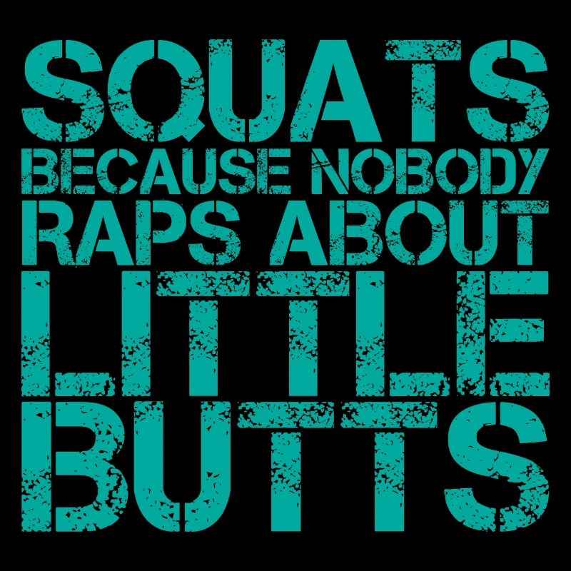 Squats Because Nobody Raps About Little Butts 4