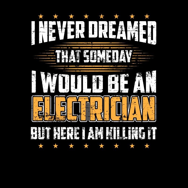 I Never Dreamed I Would Be An Electrician Gift