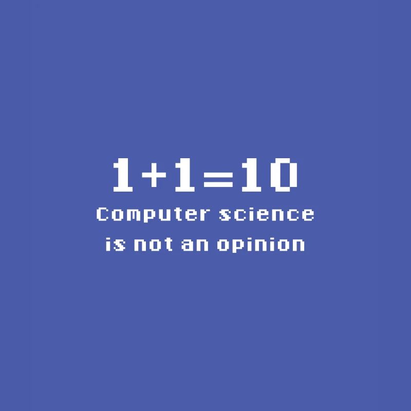 Binary - Computer Science Is Not An Opinion