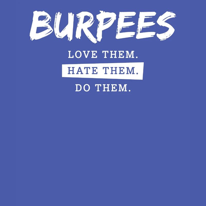 Gym Motivation Burpees Love Them Hate Them Do Them