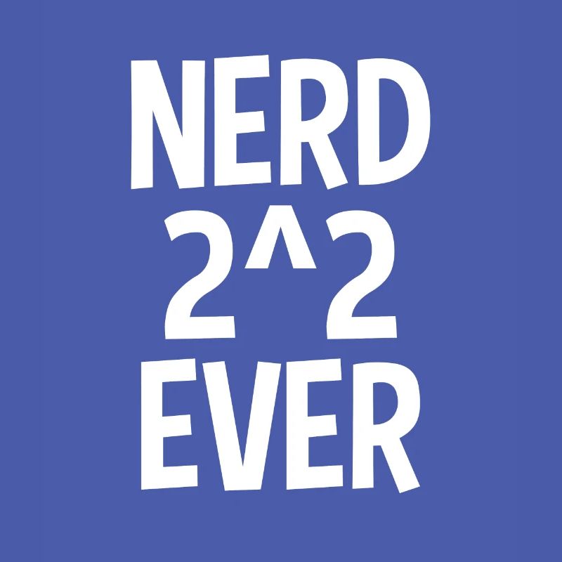 Nerd 2^2 Ever Nerd For Ever Nerd 4 Ever Mathe Gag