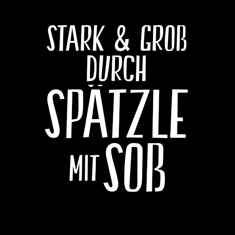 Stark und Groß durch Spätzle mit Soß | Schwäbisch