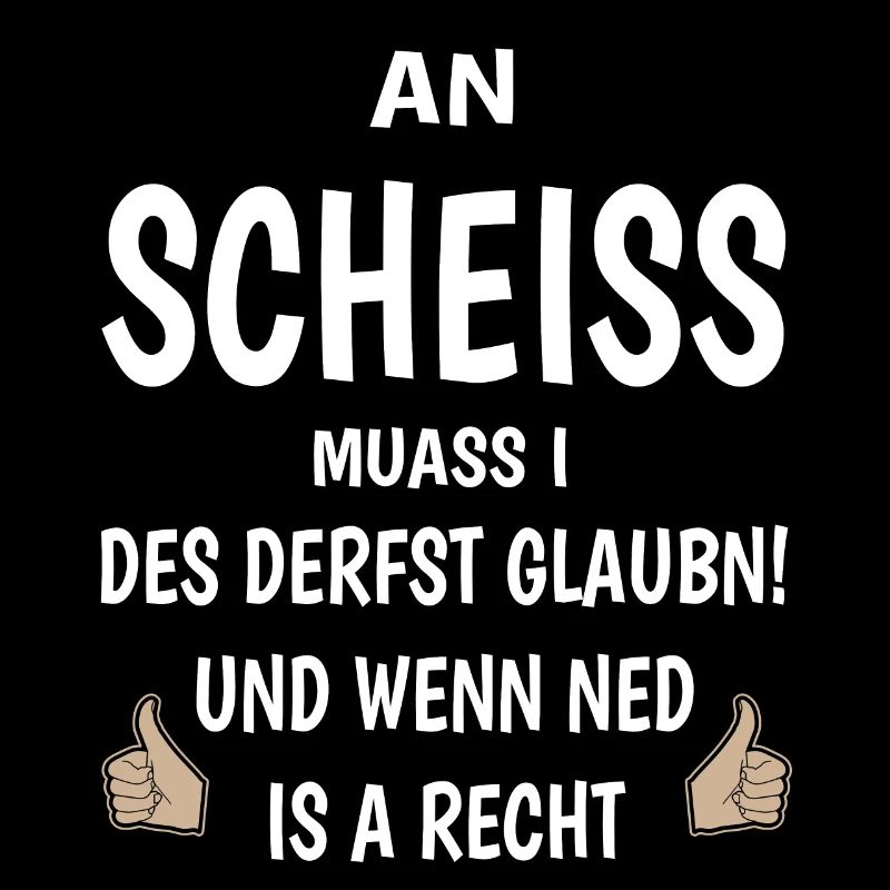 An Scheiss muass i